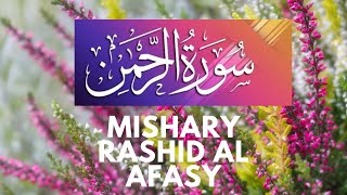 Surah Rahman by Mishray Rashid Al Afasy | Surah Rehman in most beautiful voice | Surat Rahman