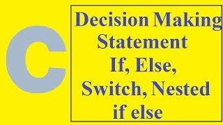 C Programming Tutorials - 6 - DECISION MAKING STATEMENT | IF - ELSE STATEMENT