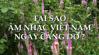 Tại sao âm nhạc Việt Nam ngày càng dở? | Chuyện đời Xưa nay