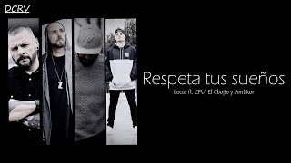 Locus - Respeta Tus Sueños ft. ZPU, El Chojin, Ambkor - Letra