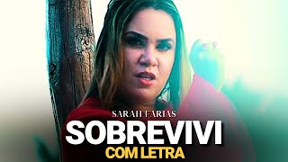 Sarah Farias - Sobrevivi (COM LETRA)