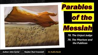 Parables of the Messiah - 78: The Unjust Judge;  79: The Pharisee and the Publican