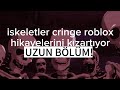 iskeletler cringe roblox hikayelerini kızartıyor UZUN BÖLÜM