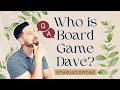 Who Is Board Game Dave? (#TableTopTag Response to @TheBoardGameGarden!)