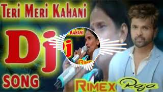 Teri Meri Kahani DJ Remix Song | Ranu Mandal Himesh Reshammiya | Teri Meri Teri Meri Prem Kahani