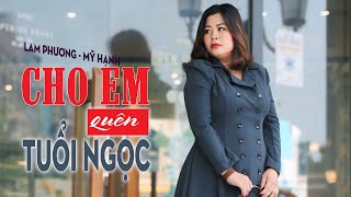 CHO EM QUÊN TUỔI NGỌC -lời việt LAM PHƯƠNG -tiếng hát MỸ HẠNH