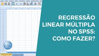 Regressão Linear Múltipla no SPSS (Aula 12 - Parte 1)