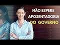 não espere aposentadoria do governo