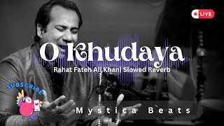 O Khudaya - Rahat Fateh Ali Khan | Mystica Beats