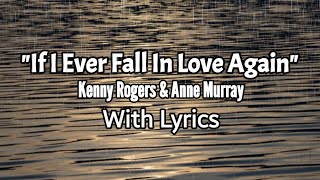 "IF I EVER FALL IN LOVE AGAIN" - KENNY ROGERS & ANNE MURRAY - WITH LYRICS