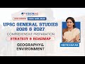 UPSC GS 2026 & 2027 | Comprehensive Preparation Strategy & Roadmap | Geography & Environment