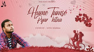 Hume Tumse Pyaar Kitna | Cover Song | Nitin Sharma | Yuki Beats