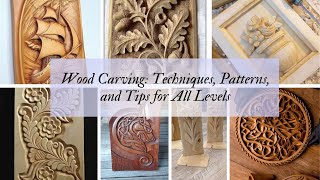 Wood Carving Techniques, Patterns, and Tips for All Levels