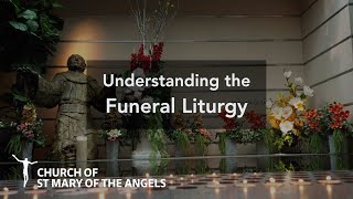 Understanding The Funeral Liturgy