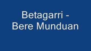 Betagarri - Bere Munduan