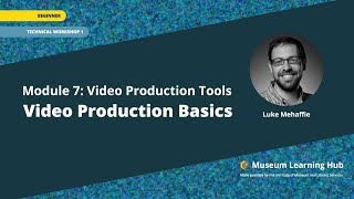 Module 7, Technical Workshop 1: Video Production Basics