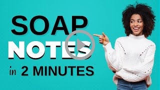 How to Write Mental Health SOAP Notes in 2 Minutes