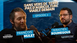 Comment ré-inventer l'agriculture avec François Mulet - épisode 2