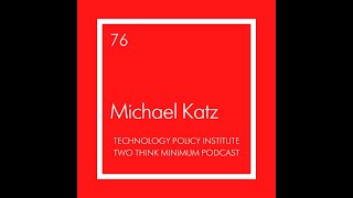 Two Think Minimum Ep 76: Michael Katz on Challenges to Antitrust Policy