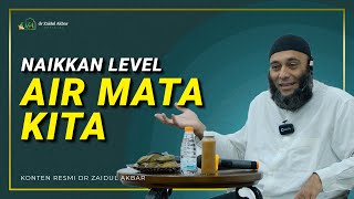 Naikkan Level Air Mata Kita - dr. Zaidul Akbar Official