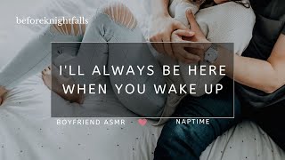 ASMR: i'll always be here when you wake up