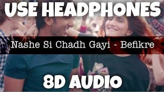 Nashe Si Chadh Gayi - Befikre | Arijit Singh | 8D Audio - U Music Tuber 🎧
