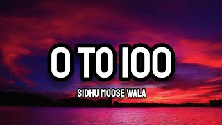Sidhu Moose Wala - 0 To 100 (Lyrics)