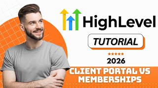 How to Use GoHighLevel Client Portal vs Memberships (2026 Tutorial)