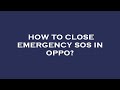 How to close emergency sos in oppo?