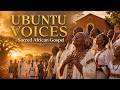 Ubuntu Voices | Sacred African Gospel Choir | Songs of Faith, Joy & Unity