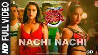 FULL SONG: Nachi Nachi | Street Dancer 3D | Varun D,Shraddha K,Nora F| Neeti M,Dhvani B,Millind G