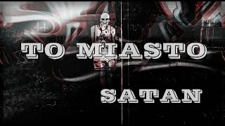 TO MIASTO - SATAN