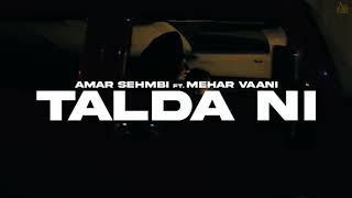 Talda Ni Full Video Song | Amar Sehmbi, Mehar Vaani | New Punjabi Song 2021 | Love Music Factory