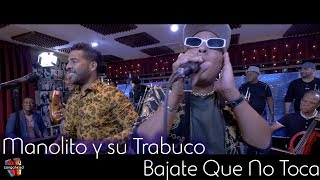 Manolito y su Trabuco performs Bajate Que No Te Toca