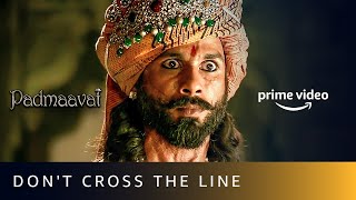 Padmaavat - Don't Cross The Line |Deepika Padukone, Ranveer Singh, Shahid Kapoor |Amazon Prime Video