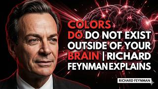 Colors Do NOT Exist Outside of Your Brain | Richard Feynman Explains