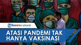 Menkes Sebut Strategi Atasi Pandemi Covid-19 Tidak Hanya dengan Vaksinasi dan Sediakan Rumah Sakit