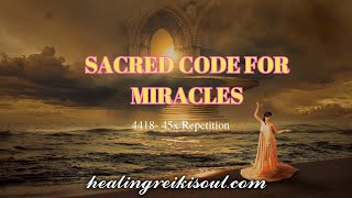 Sacred Code By Agesta For Miracles - 4418- 45x Repetition