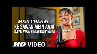 Meri Chahat Ke Sawan Mein Aaja Bheeg Le Piya Official Video Rupali Jagga   Him Full HD