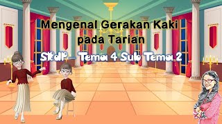 Mengenal Gerakan Kaki dalam Tarian - Tema 4 Sub Tema 2 Kelas 3 SD