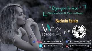 Vicky Corbacho - Deja que te bese [A.Sanz ft. M.Anthony] - (Official Bachata Remix) | DJ CHAPA