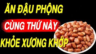 Bác Sĩ Mách Bạn CỨ ĂN ĐẬU PHỘNG Cùng Thứ RẺ TIỀN Này XƯƠNG KHỎE NHƯ VOI, BỔ HƠN NHÂN SÂM ĐẮT TIỀN