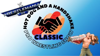 Hot Dog and a Handshake Classic - “WWE WrestleMania 23 (2007)”