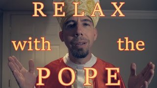Relax with the Pope - Pope Week 2015 [ ASMR ]