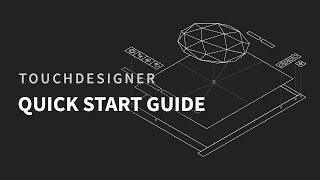 TouchDesigner Quick Start Guide