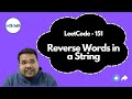 Reverse Words in a String | LeetCode 151 | Week-1 | Weekly LeetCode Challenge | DSA with edSlash