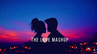 THE LOVE MASHUP 2022|Best Mashup of Arijit Singh,Jubin Nautiyal BPraak, Atif Aslam, Neha Kakkar