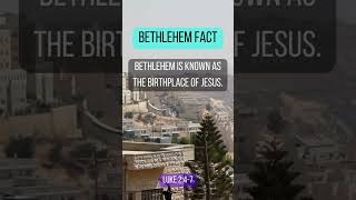 Bethlehem Fact | Birthplace of Jesus