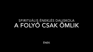 Daliskola: A folyó csak ömlik, ének