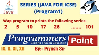 Series Programs in Java (Program 1) || JAVA FOR ICSE || By : Piyush Sir